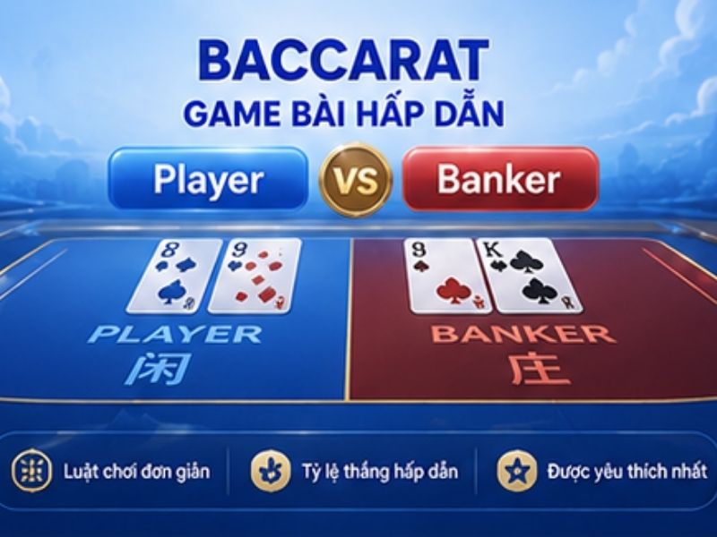 Baccarat – Game Bài Được Yêu Thích