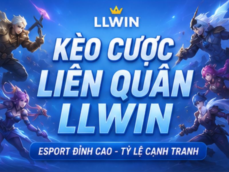 Kèo Cược Liên Quân LLWIN