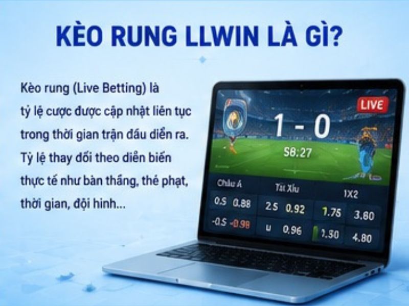 Kèo Rung LLWIN là gì?