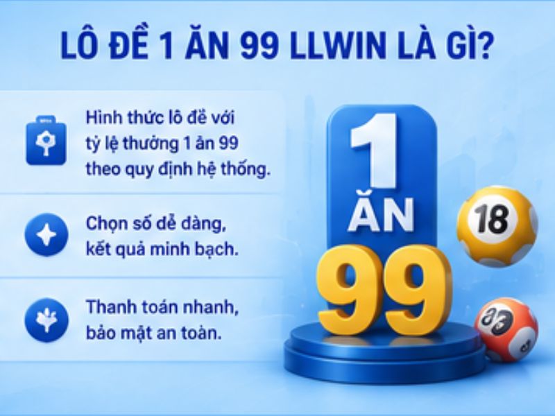 Lô đề 1 ăn 99 LLWIN là gì?
