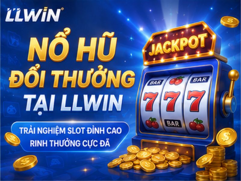 Nổ Hũ Đổi Thưởng LLWIN