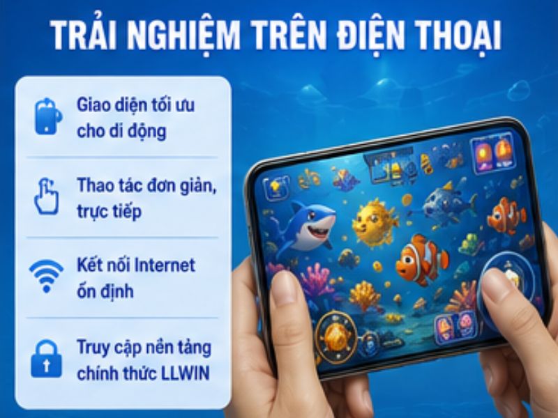 Trải nghiệm Bắn Cá 3D LLWIN trên điện thoại